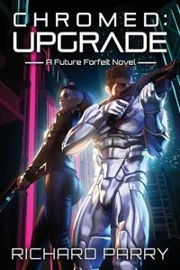 Cover image for Chromed: Upgrade: A Cyberpunk Adventure Epic