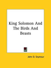 Cover image for King Solomon and the Birds and Beasts