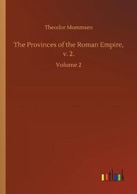 Cover image for The Provinces of the Roman Empire, v. 2.: Volume 2