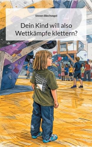 Cover image for Dein Kind will also Wettkaempfe klettern?