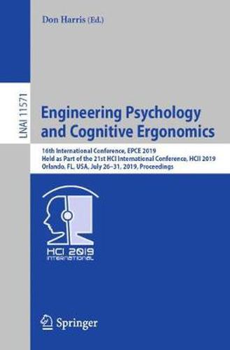 Cover image for Engineering Psychology and Cognitive Ergonomics: 16th International Conference, EPCE 2019, Held as Part of the 21st HCI International Conference, HCII 2019, Orlando, FL, USA, July 26-31, 2019, Proceedings