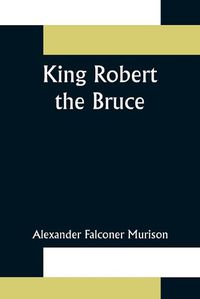 Cover image for King Robert the Bruce