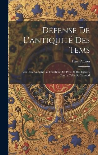 Cover image for Defense De L'antiquite Des Tems