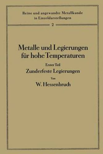 Cover image for Metalle Und Legierungen Fur Hohe Temperaturen: Erster Teil Zunderfeste Legierungen