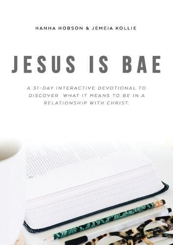 Cover image for Jesus is Bae: A 31 Day Interactive Devotional to Discover What it Means To Be In a Relationship With Christ