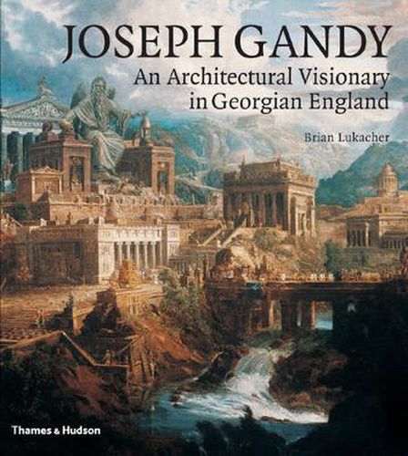 Cover image for Joseph Gandy: An Architectural Visionary in Georgian England