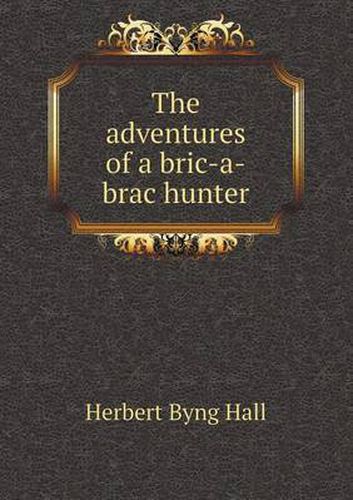 Cover image for The Adventures of a Bric-A-Brac Hunter