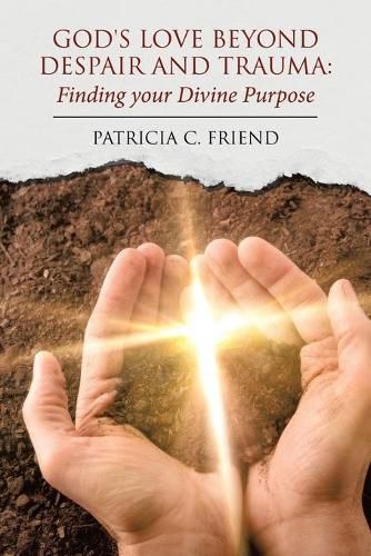 Cover image for God's Love beyond Despair and Trauma: Finding your Divine Purpose