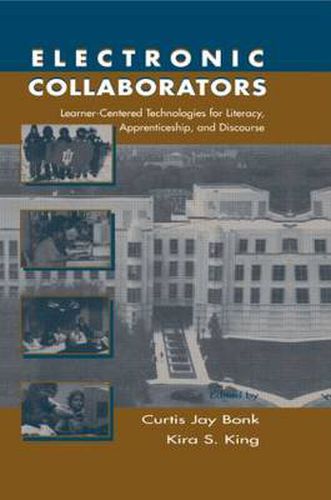 Cover image for Electronic Collaborators: Learner-centered Technologies for Literacy, Apprenticeship, and Discourse