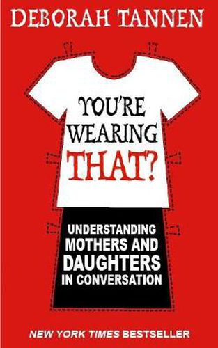 Cover image for You're Wearing That?: Understanding Mothers and Daughters in Conversation