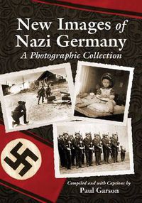 Cover image for New Images of Nazi Germany: A Photographic Collection