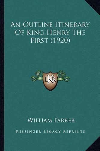 Cover image for An Outline Itinerary of King Henry the First (1920)