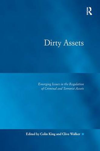 Dirty Assets: Emerging Issues in the Regulation of Criminal and Terrorist Assets