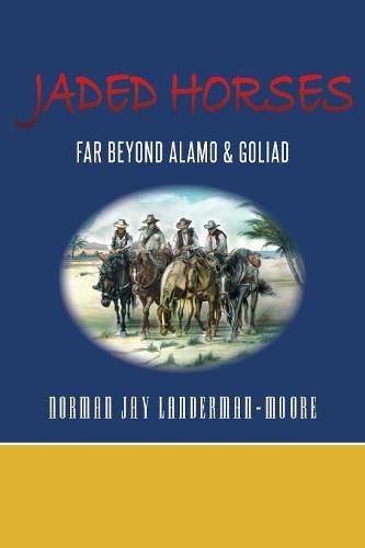 Jaded Horses: Far Beyond Alamo & Goliad