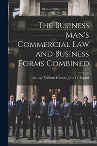 Cover image for The Business Man's Commercial Law and Business Forms Combined