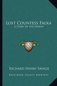 Cover image for Lost Countess Falka: A Story of the Orient