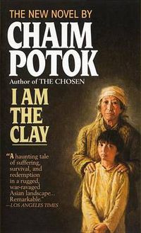 Cover image for I Am the Clay: A Novel