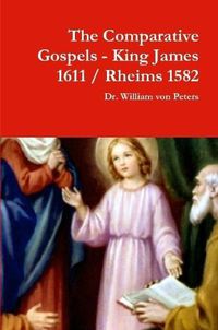 Cover image for The Comparative Gospels - King James / Rheims 1582