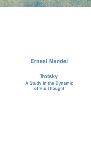 Cover image for Trotsky: A Study in the Dynamic of His Thought