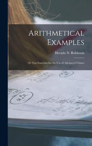 Arithmetical Examples: or Test Exercises for the Use of Advanced Classes