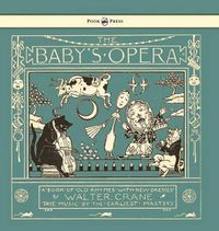 Cover image for The Baby's Opera - A Book of Old Rhymes with New Dresses - Illustrated by Walter Crane