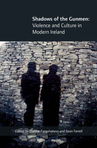 Shadows of the Gunmen: Violence and Culture in Modern Ireland