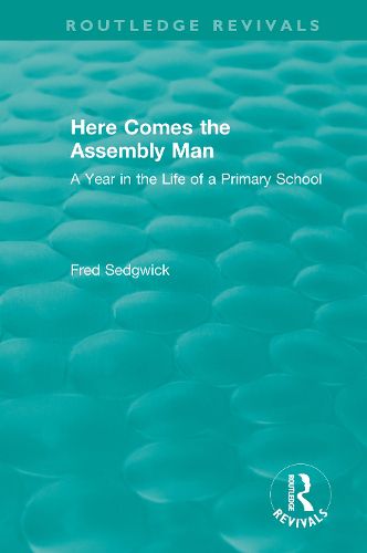 Cover image for Here Comes the Assembly Man: A Year in the Life of a Primary School