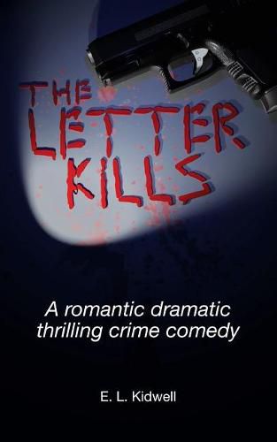 Cover image for The Letter Kills: A Romantic Dramatic Thrilling Crime Comedy