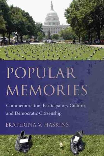 Cover image for Popular Memories: Commemoration, Participatory Culture, and Democratic Citizenship