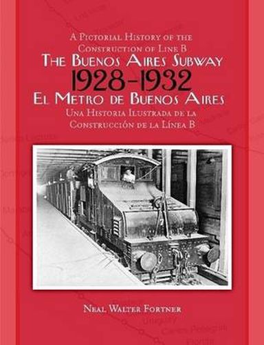 Cover image for The Buenos Aires Subway: A Pictorial History of the Construction of Line B, 1928 -- 1932