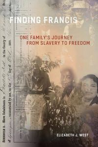 Cover image for Finding Francis: One Family's Journey from Slavery to Freedom