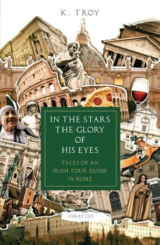 Cover image for In the Stars the Glory of His Eyes: Tales of an Irish Tour Guide in Rome