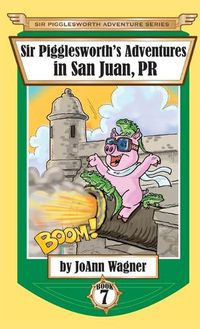 Cover image for Sir Pigglesworth's Adventures in San Juan, PR