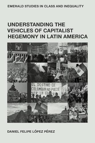 Cover image for Understanding the Vehicles of Capitalist Hegemony in Latin America