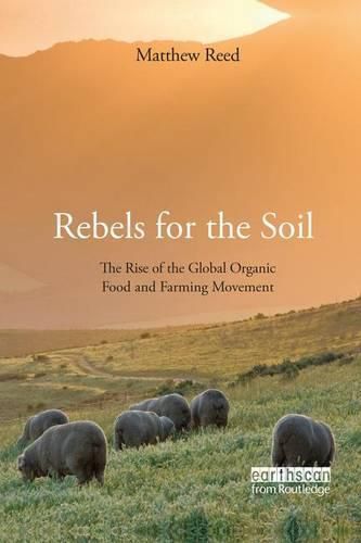 Cover image for Rebels for the Soil: The Rise of the Global Organic Food and Farming Movement