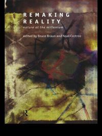 Cover image for Remaking Reality: Nature at the Millenium