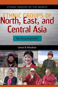 Cover image for Ethnic Groups of North, East, and Central Asia: An Encyclopedia