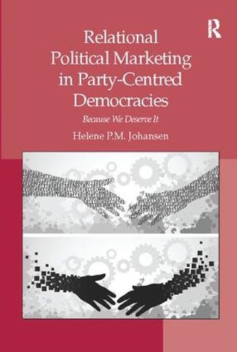 Cover image for Relational Political Marketing in Party-Centred Democracies: Because We Deserve It