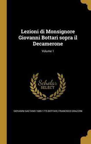 Cover image for Lezioni Di Monsignore Giovanni Bottari Sopra Il Decamerone; Volume 1