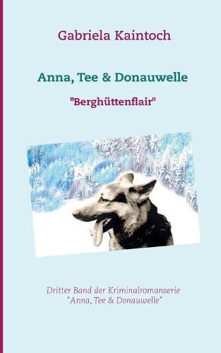 Cover image for Anna, Tee & Donauwelle: Berghuttenflair