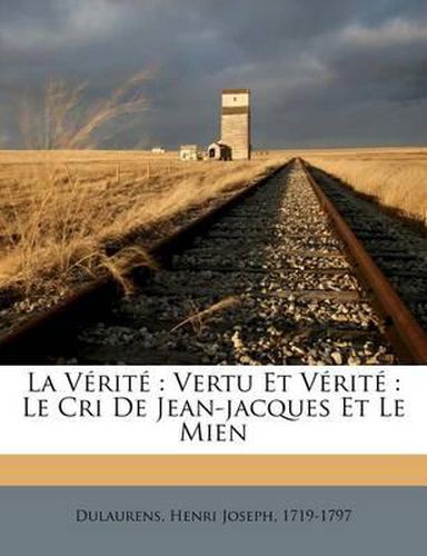 Cover image for La V Rit: Vertu Et V Rit : Le Cri de Jean-Jacques Et Le Mien