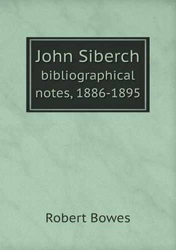 Cover image for John Siberch bibliographical notes, 1886-1895