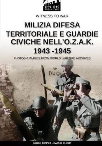 Cover image for Milizia difesa territoriale e guardie civiche nell'O.Z.A.K. 1943-1945