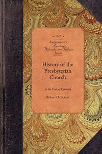 Cover image for History of the Presbyterian Church in KY: With a Preliminary Sketch of the Churches in the Valley of Virginia