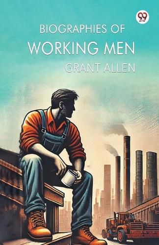 Cover image for Biographies of Working Men
