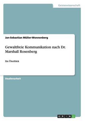 Cover image for Gewaltfreie Kommunikation nach Dr. Marshall Rosenberg: Ein UEberblick