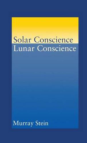 Solar Conscience Lunar Conscience: An Essay on the Psychological Foundations of Morality, Lawfulness, and the Sense of Justice