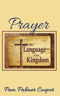 Cover image for Prayer: The Language of the Kingdom