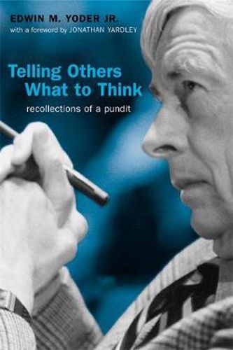 Cover image for Telling Others What to Think: Recollections of a Pundit