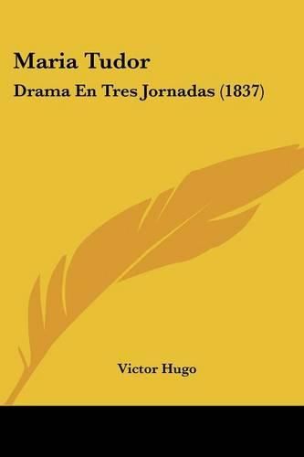 Cover image for Maria Tudor: Drama En Tres Jornadas (1837)